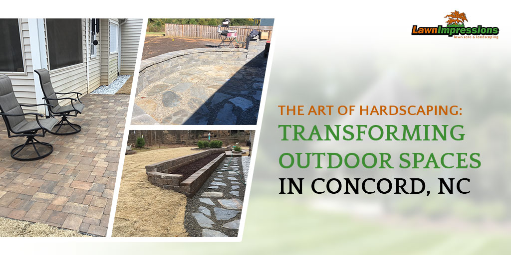 The Art of Hardscaping: Transforming Outdoor Spaces in Concord, NC